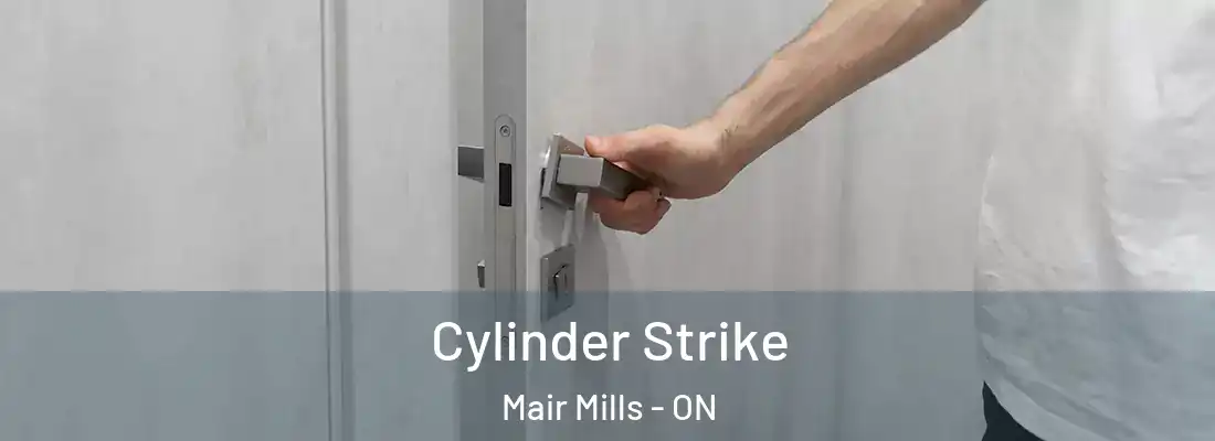  Cylinder Strike Mair Mills - ON