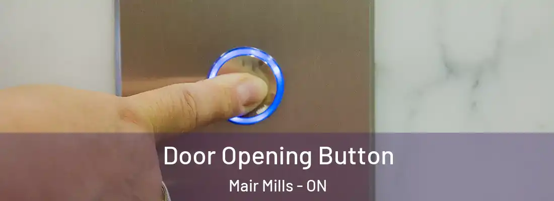  Door Opening Button Mair Mills - ON