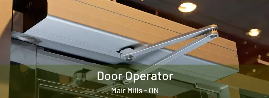 Door Operator Mair Mills - ON