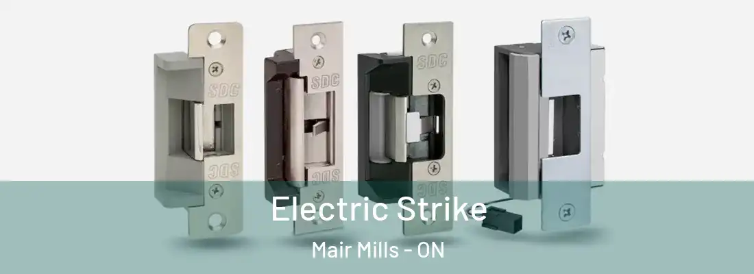  Electric Strike Mair Mills - ON