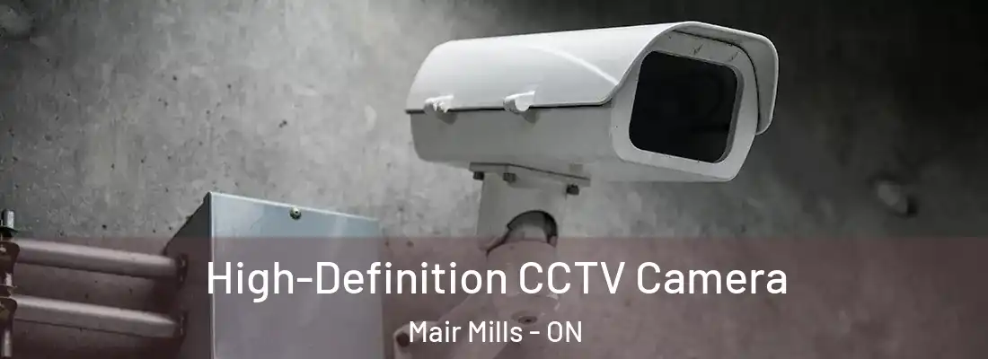  High-Definition CCTV Camera Mair Mills - ON