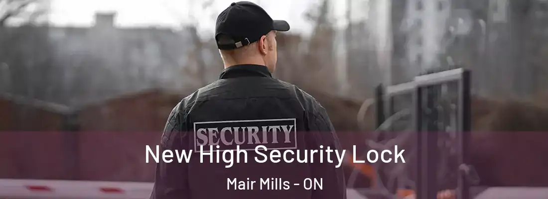  New High Security Lock Mair Mills - ON