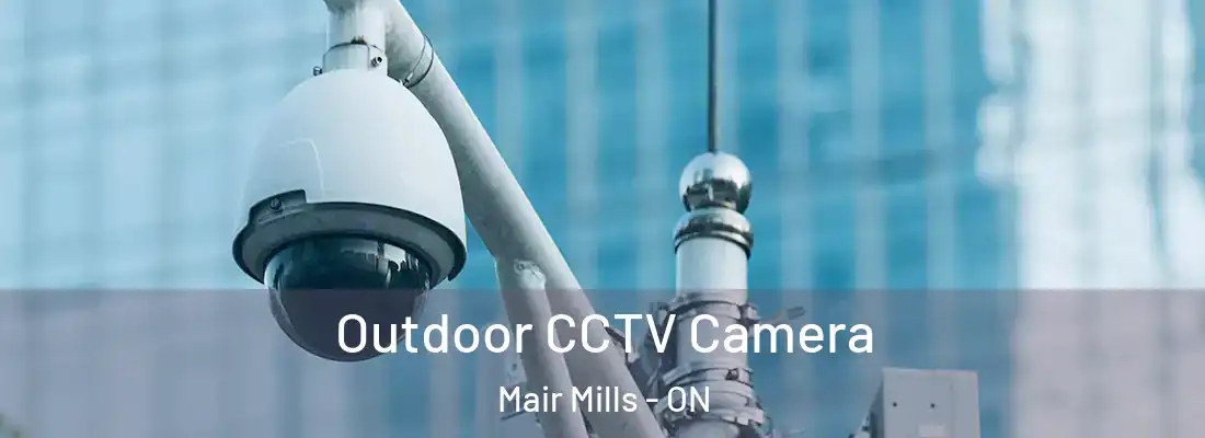  Outdoor CCTV Camera Mair Mills - ON