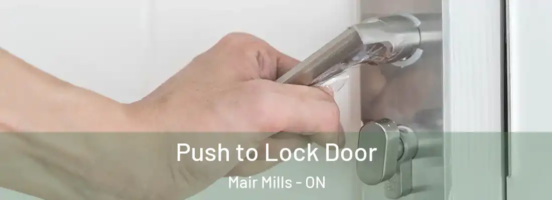  Push to Lock Door Mair Mills - ON
