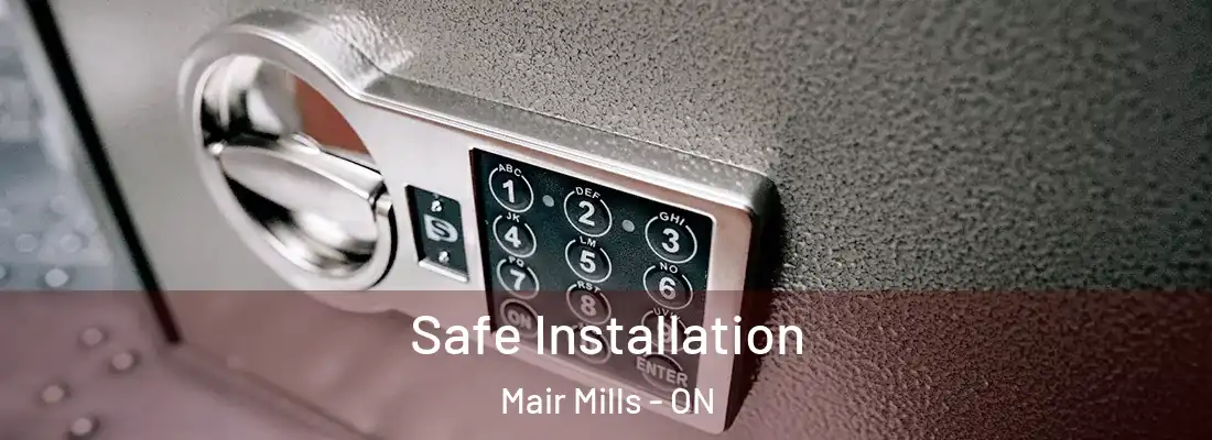  Safe Installation Mair Mills - ON
