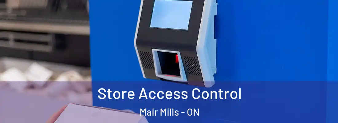  Store Access Control Mair Mills - ON