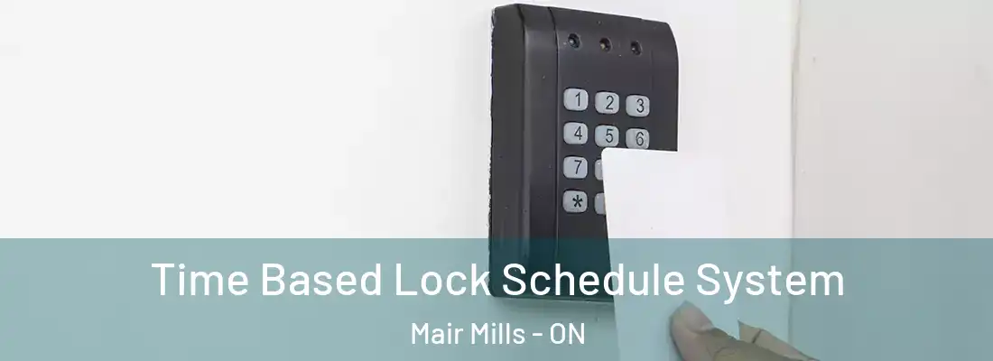  Time Based Lock Schedule System Mair Mills - ON