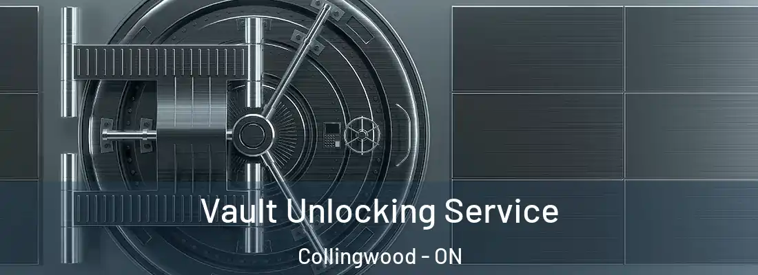  Vault Unlocking Service Collingwood - ON
